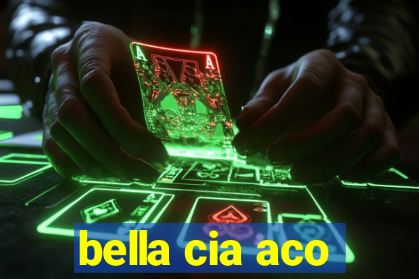 bella cia aco